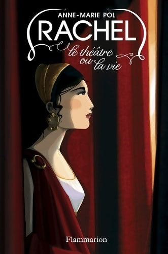 Rachel, Le théâtre ou la vie - Anne-Marie Pol - Livre