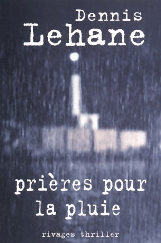 Prières pour la pluie - Dennis Lehane - Livre