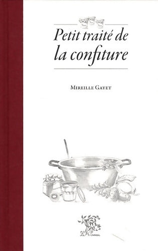 Petit traité de la confiture - Mireille Gayet - Livre