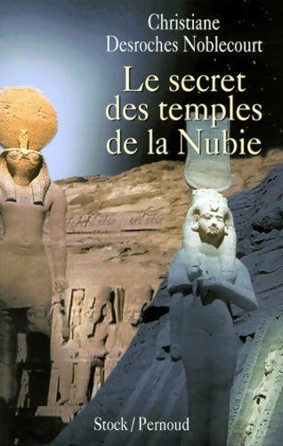 Le secret des temples de la Nubie - Christiane Desroches Noblecourt - Livre