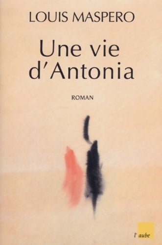 Une vie d'Antonia - Louis Maspero - Livre