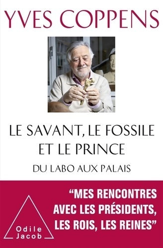 Le savant, le fossile et le prince. Du labo aux palais - Yves Coppens - Livre
