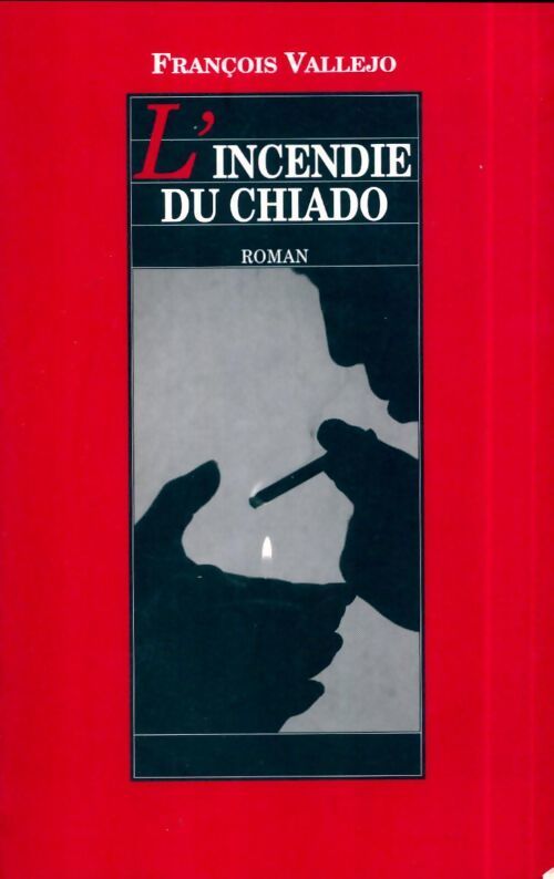 L'incendie de Chiado - François Vallejo - Livre