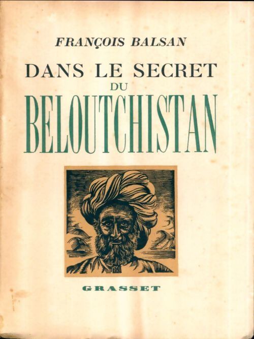 Dans le secret du Beloutchistan - François Balsan - Livre