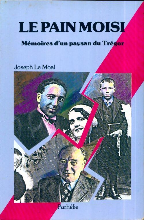 Le pain moisi. Mémoires d'un paysan du Trégor - Joseph Le Moal - Livre