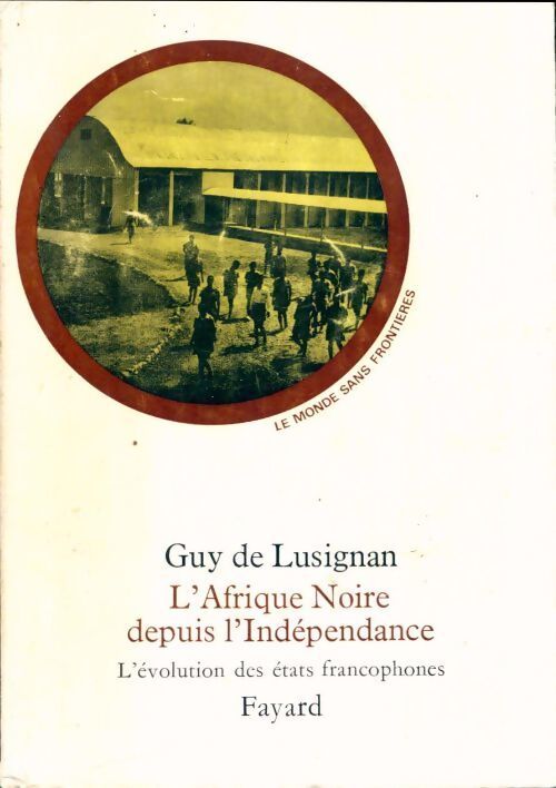 L'Afrique noire depuis l'indépendance - Guy De Lusignan - Livre