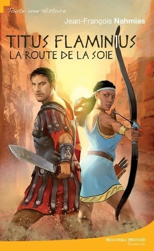 Titus Flaminius : La route de la soie - Jean-François Nahmias - Livre