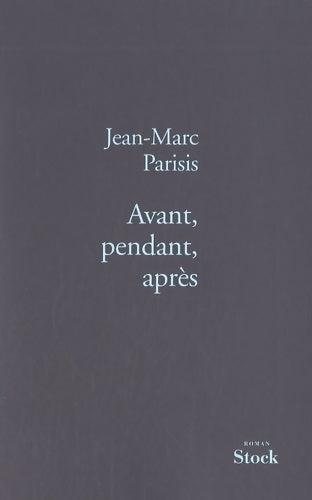 Avant, pendant, après - Jean-Marc Parisis - Livre
