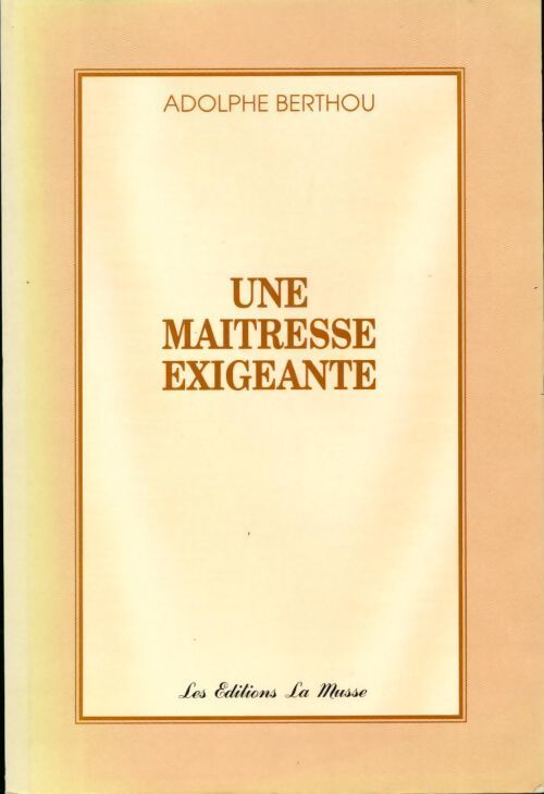 Une maitresse exigeante - Adolphe Berthou - Livre