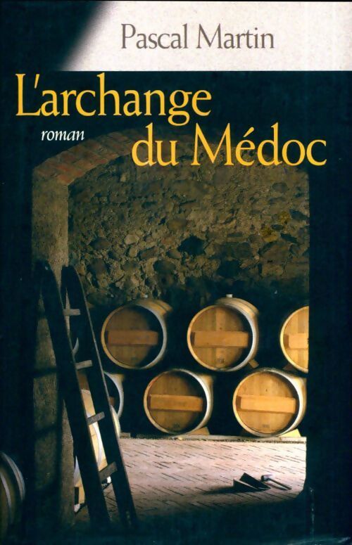 L'archange du Médoc - Pascal Martin - Livre