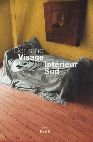 Intérieur sud - Bertrand Visage - Livre