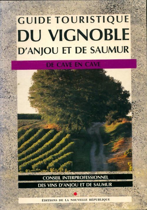 Guide touristique du vignoble d'Anjou et de Saumur - Collectif - Livre