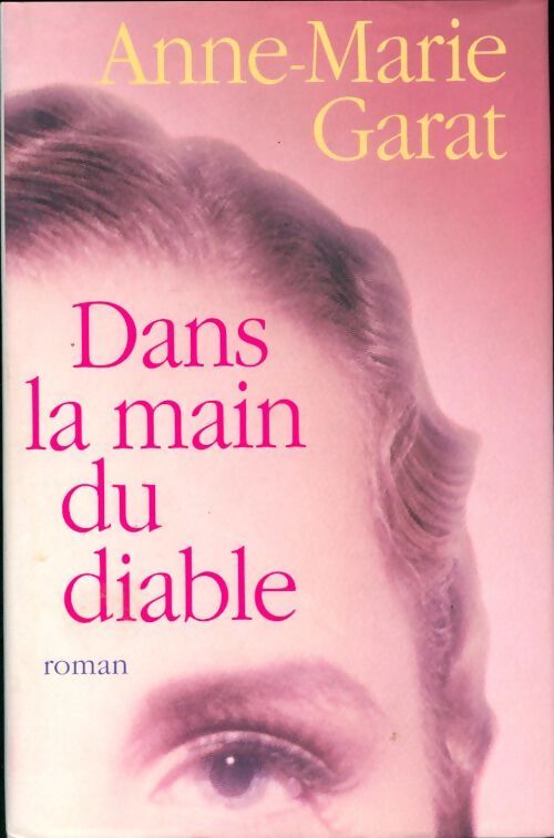 Dans la main du diable - Anne-Marie Garat - Livre