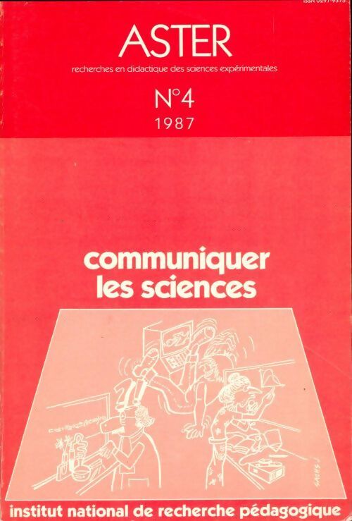 Aster n°4 : Communiquer les sciences - Collectif - Livre