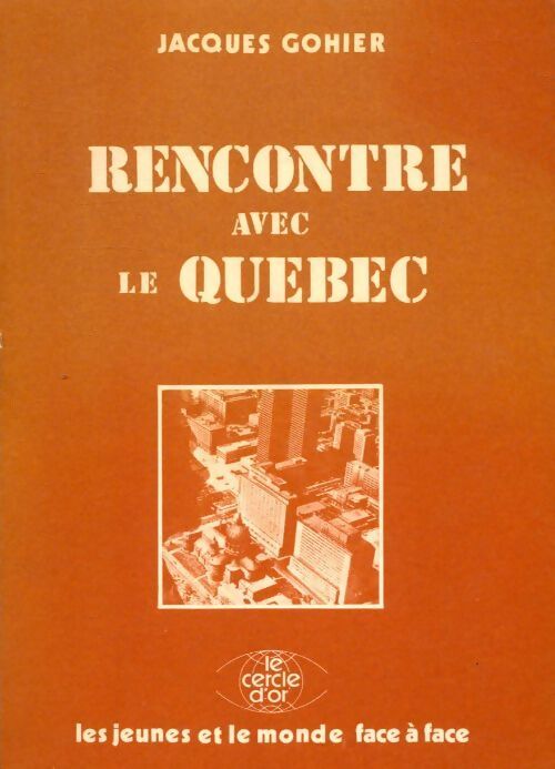 Rencontre avec le Québec - Jacques Gohier - Livre