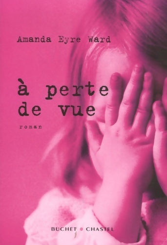 A perte de vue - Amanda-Eyre Ward - Livre