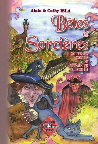 Nouveaux contes du Haut-Adour Tome II : Bêtes et sorcières - Alain Isla - Livre