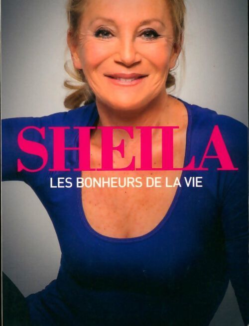 Les bonheurs de la vie - Sheila - Livre