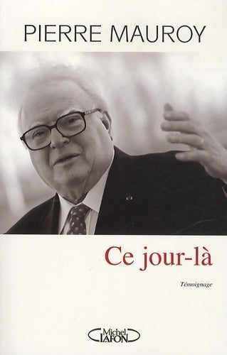 Ce jour-là - Pierre Mauroy - Livre