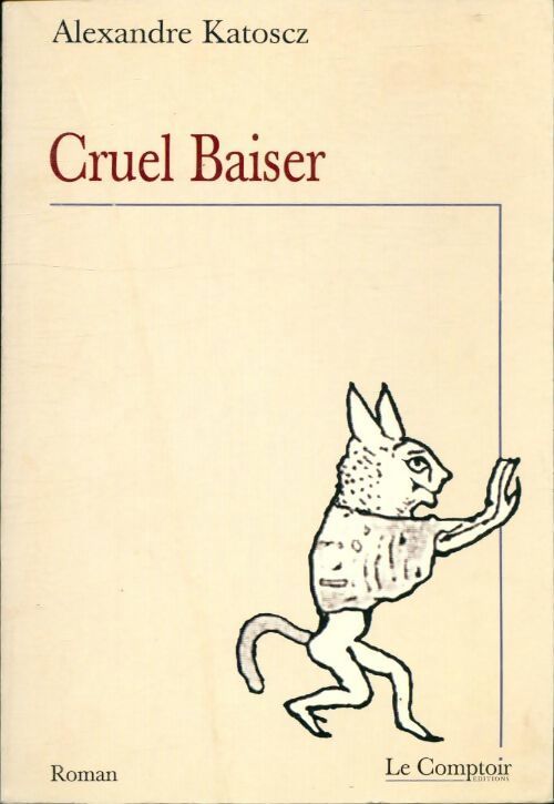 Cruel baiser - Alexandre Katoscz - Livre
