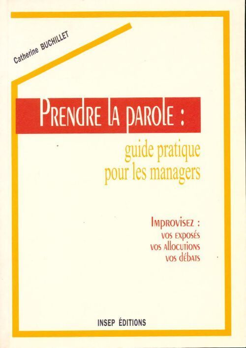 Prendre la parole : guide pratique pour les managers - Catherine Buchillet - Livre
