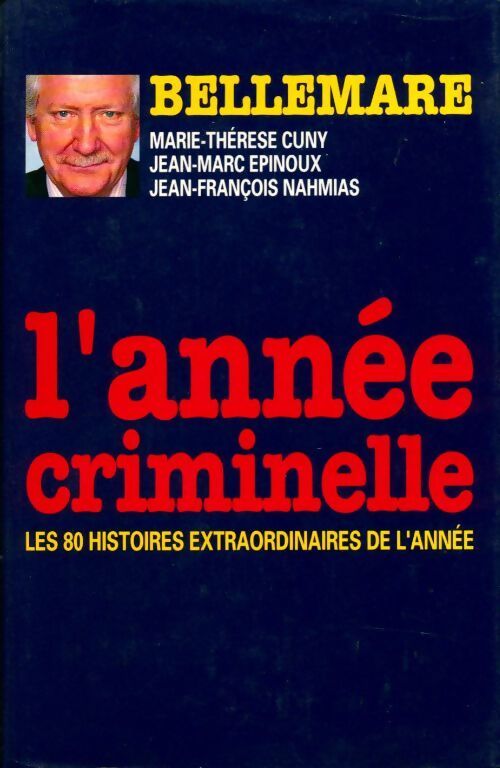 L'année criminelle Tome I - Pierre Bellemare - Livre
