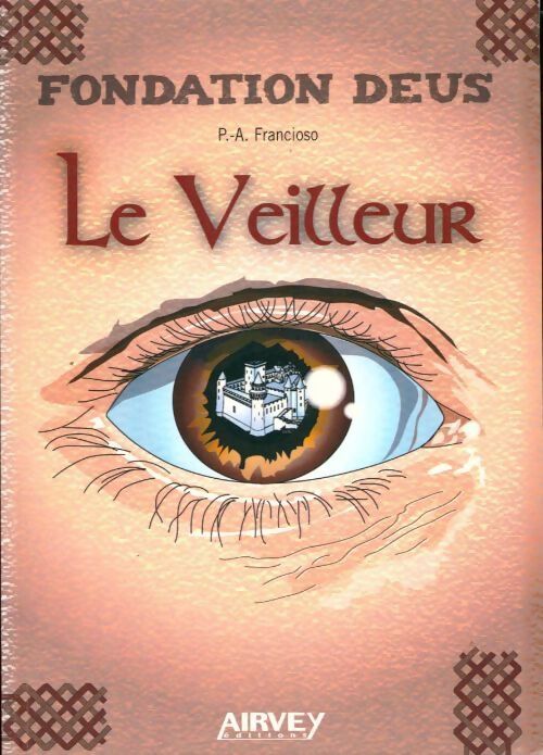 Fondation deus Tome I : Le veilleur - Pierre-Arnaud Francioso - Livre