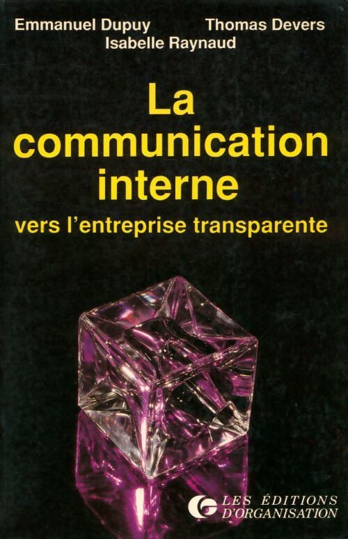 La communication interne. Vers l'entreprise transparente - Emmanuel Dupuy - Livre
