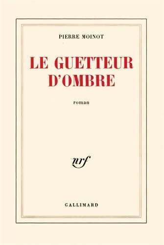 Le guetteur d'ombre - Pierre Moinot - Livre