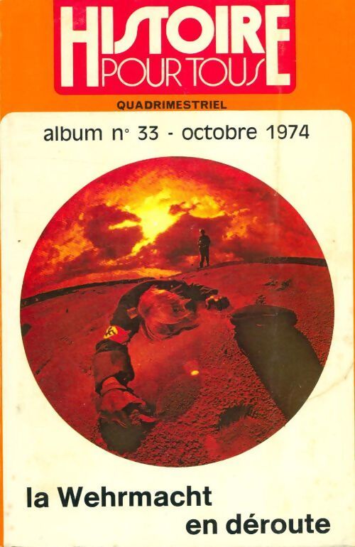 Album histoire pour tous n°33 : La Wehrmacht en déroute - Collectif - Livre
