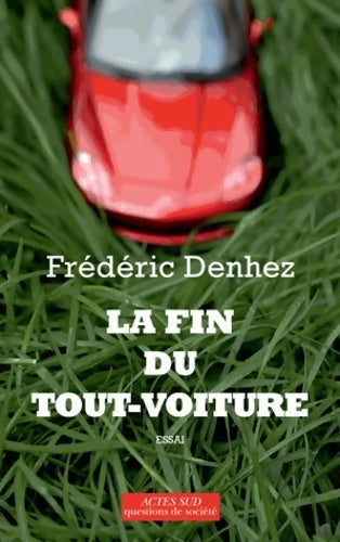 La fin de tout-voiture - Frédéric Denhez - Livre