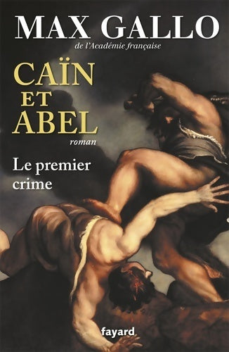 Caïn et Abel : Le premier crime - Max Gallo - Livre