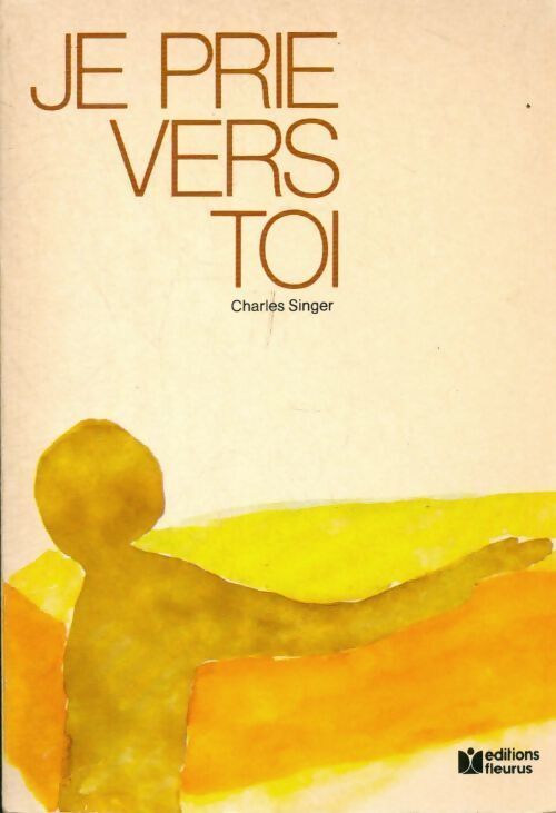 Je prie vers toi - Charles Singer - Livre