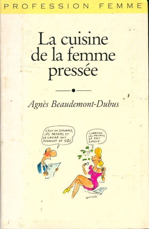 La cuisine de la femme pressée - Agnès Beaudemont-Dubus - Livre