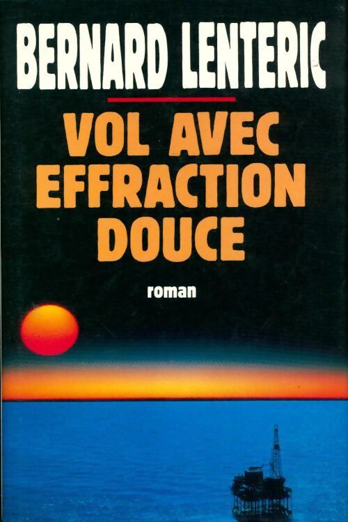 Vol avec effraction douce - Bernard Lenteric - Livre