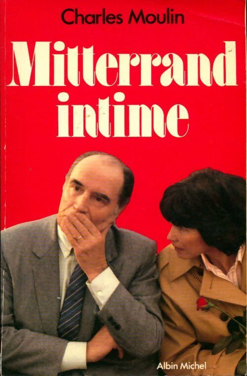 Mitterrand intime - Charles Moulin - Livre