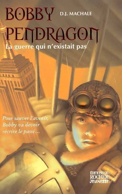 Bobby Pendragon Tome III :  La guerre qui n'existait pas - D.J. Machale - Livre