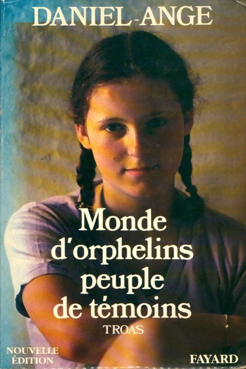 Troas ! Monde d'orphelins, peuple de témoins - Daniel-Ange - Livre