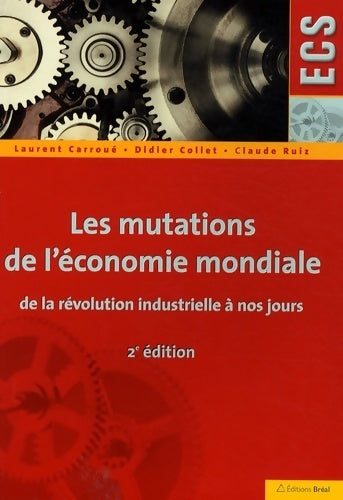 Les mutations de l'économie mondiale de la révolution industrielle à nos jours - Laurent Carroué - Livre