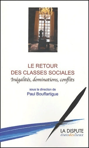Le retour des classes sociales. Inégalités, dominations, conflits - Paul Bouffartigue - Livre