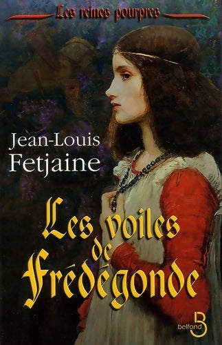 Les reines pourpres Tome I : Les voiles de Frédégonde - Jean-Louis Fetjaine - Livre