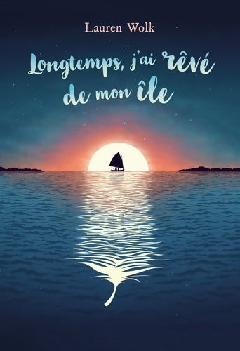 Longtemps j'ai rêve de mon île - Lauren Wolk - Livre