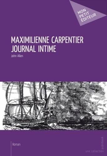 Maximilienne Carpentier,  journal intime - John Allen - Livre