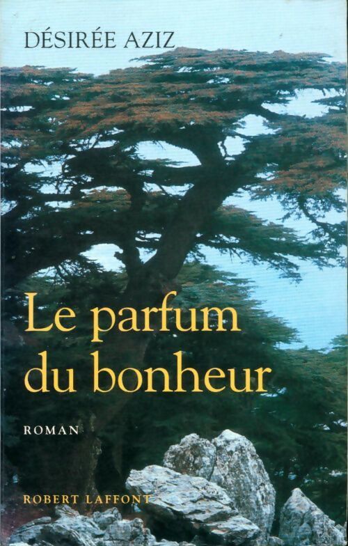 Le parfum du bonheur - Désiré Aziz - Livre