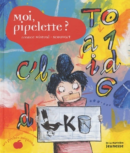 Moi, pipelette ? - France Mistral - Livre