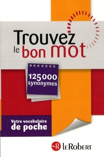 Trouvez le bon mot. 125 000 synonymes - Inconnu - Livre