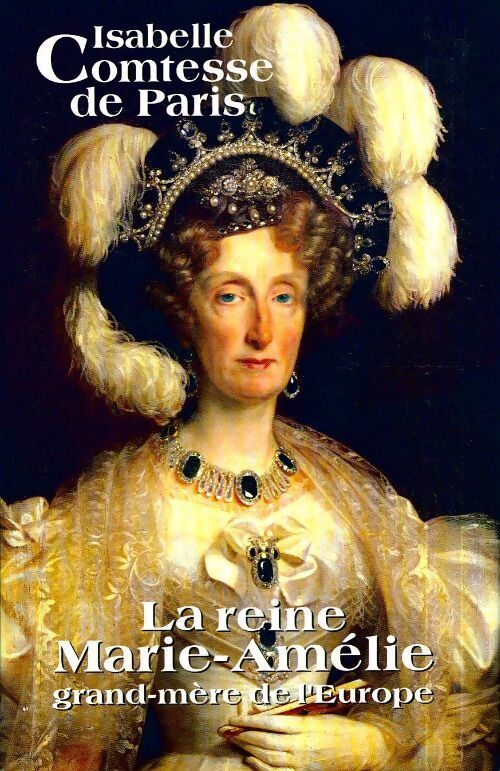 La reine Marie-Amélie - Comtesse De Paris - Livre