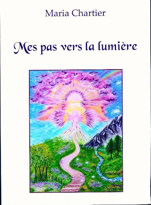 Mes pas vers la lumière - Maria Chartier - Livre