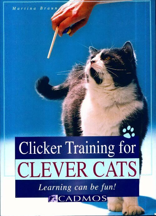 Clicker training for clever cats : Learning can be fun! - Martina Braun - Livre