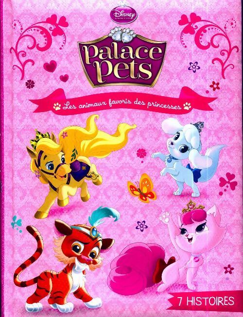 Palace pets. Les animaux favoris des princesses - Disney - Livre